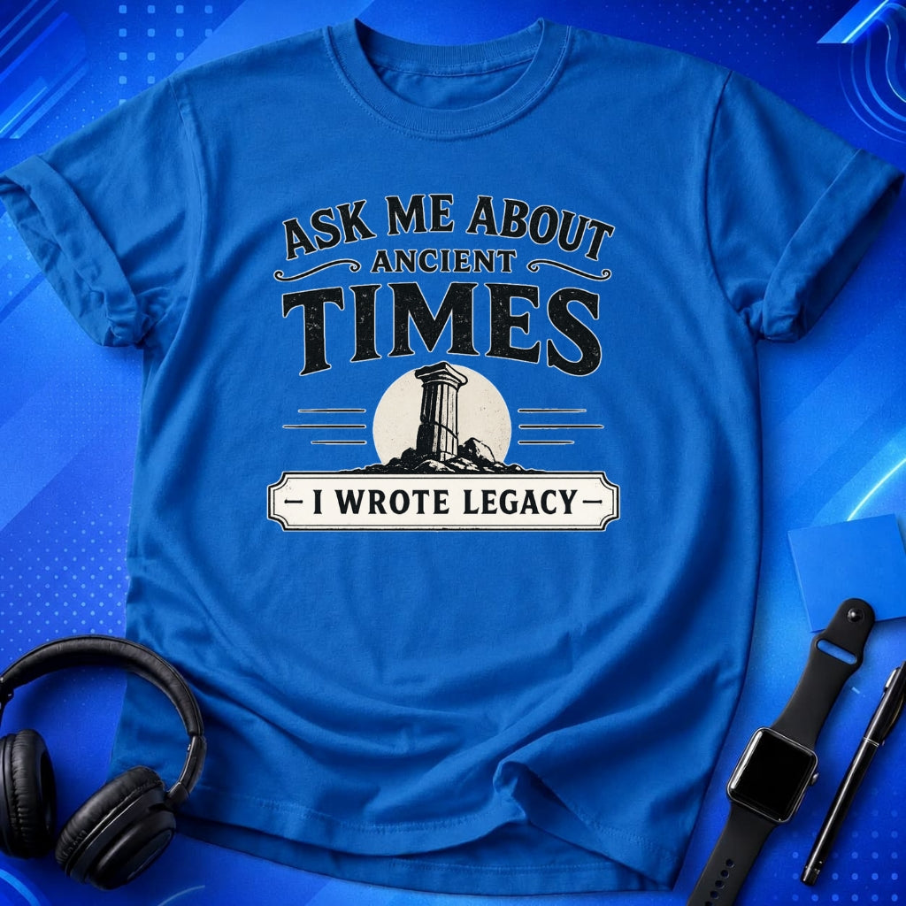 Ask Me About Ancient Times T-Shirt