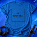 Out Of Tokens T-Shirt