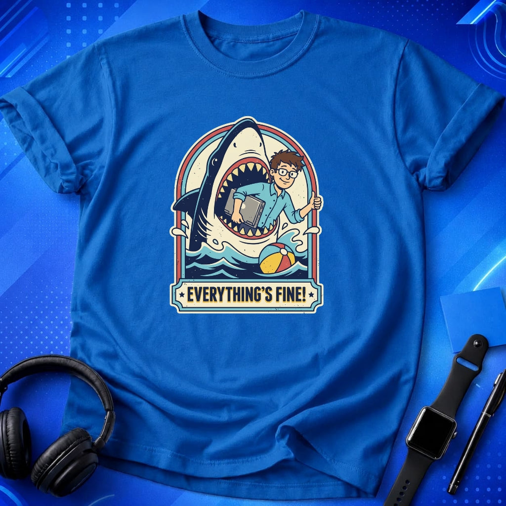 Everything's Fine T-Shirt