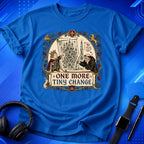 One More Change T-Shirt
