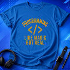 Programming Like Magic but Real T-Shirt