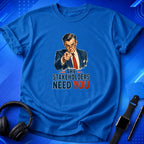 Stakeholders Need You T-Shirt