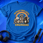 Support Local Engineers T-Shirt
