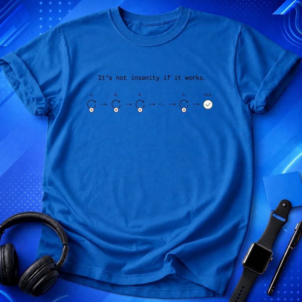 It_s Not Insanity T-Shirt