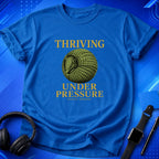 Thriving Under Pressure T-Shirt