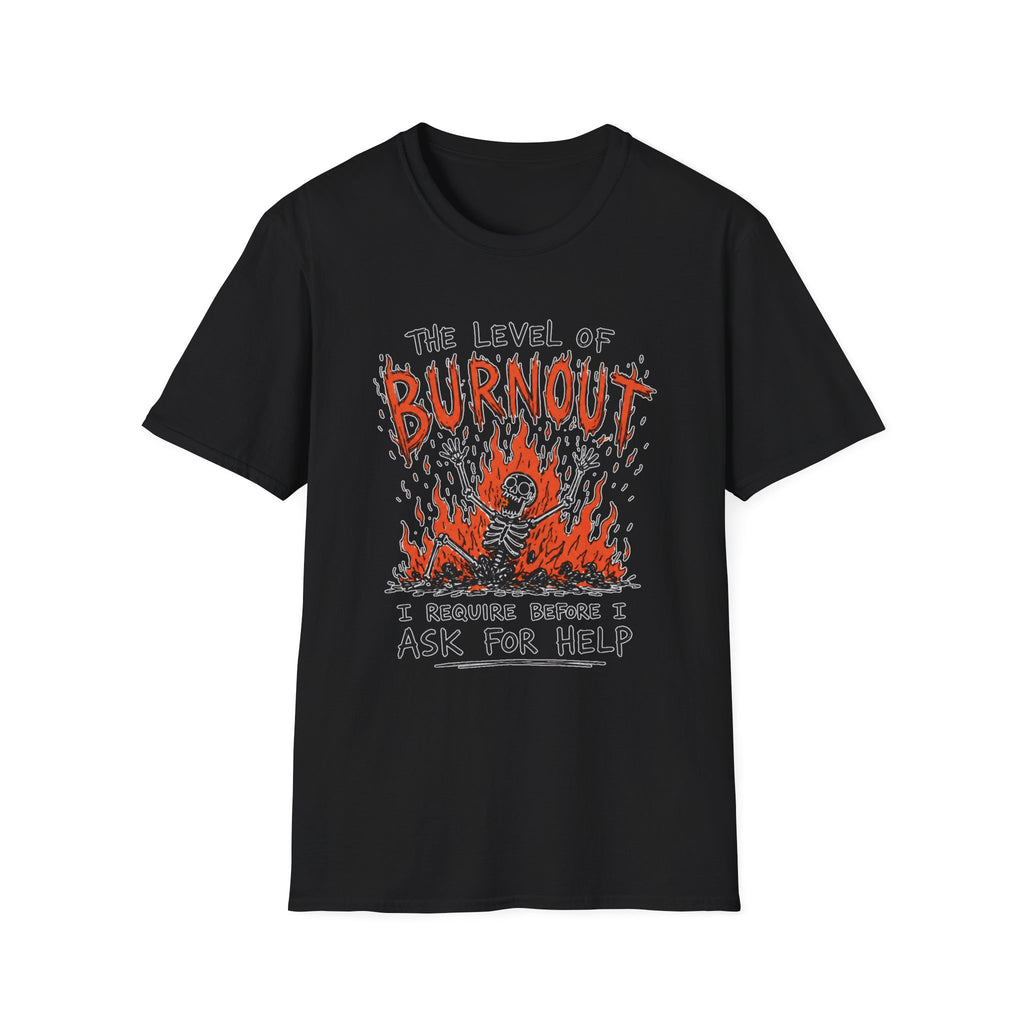 Burnout Before Asking For Help T-Shirt