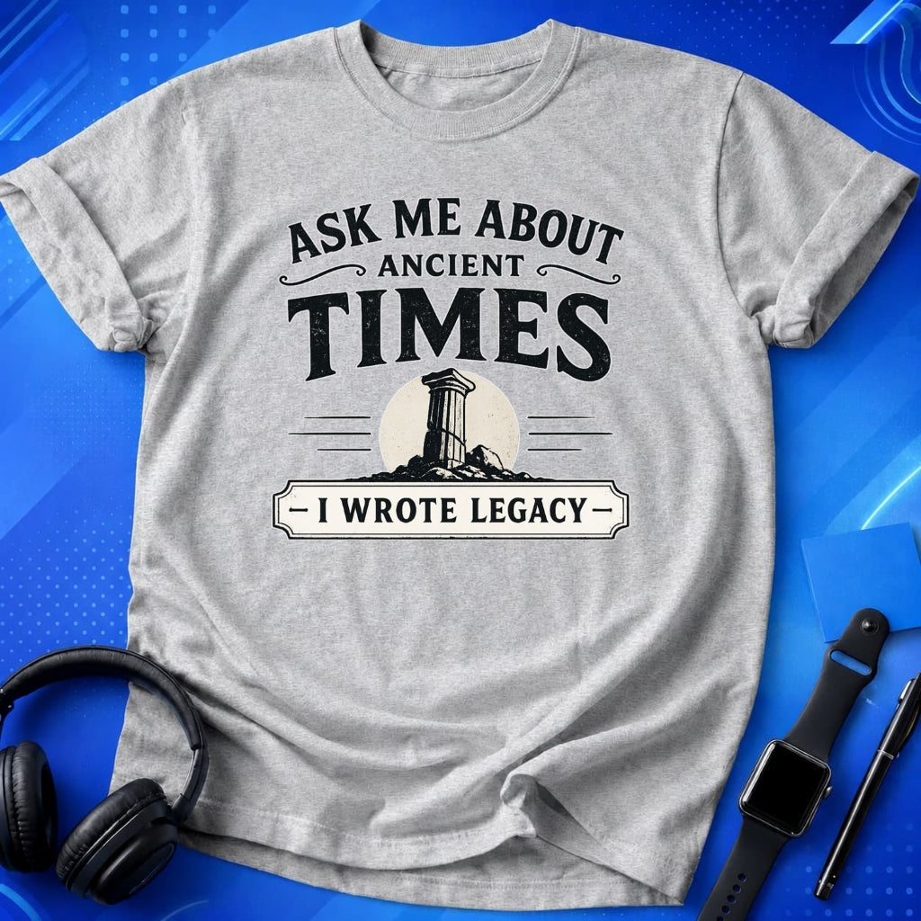 Ask Me About Ancient Times T-Shirt