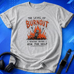 Burnout Before Asking For Help T-Shirt
