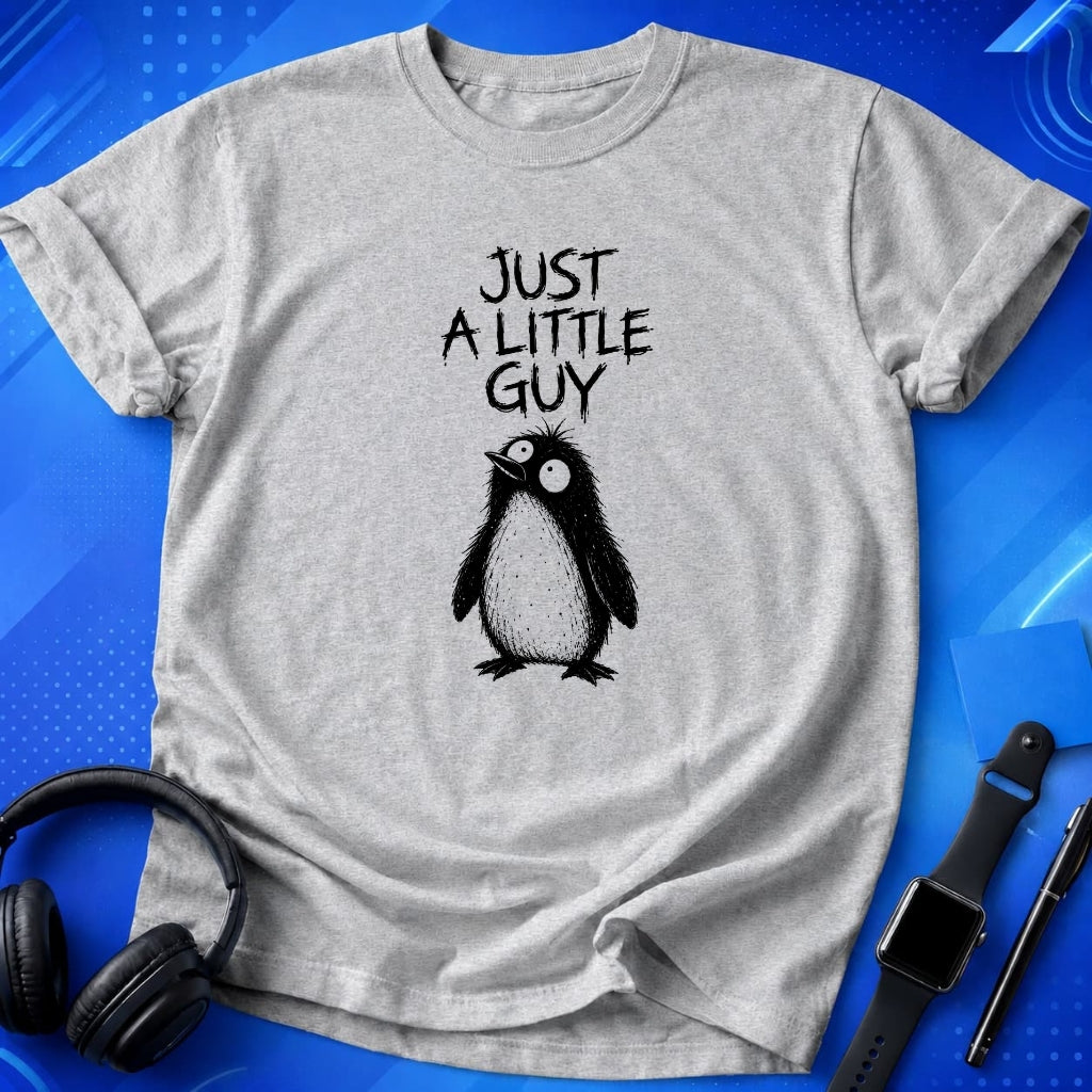 Just a Little Guy T-Shirt
