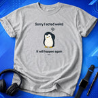 Sorry Acted Weird T-Shirt