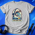 Everything's Fine T-Shirt