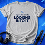 Looking Into It T-Shirt