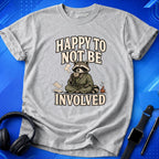 Happy To Not Be Involved T-Shirt