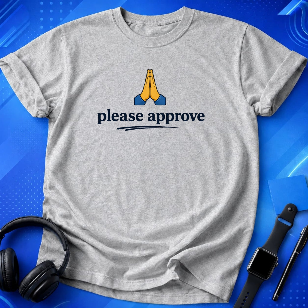 Please Approve T-Shirt