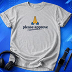 Please Approve T-Shirt