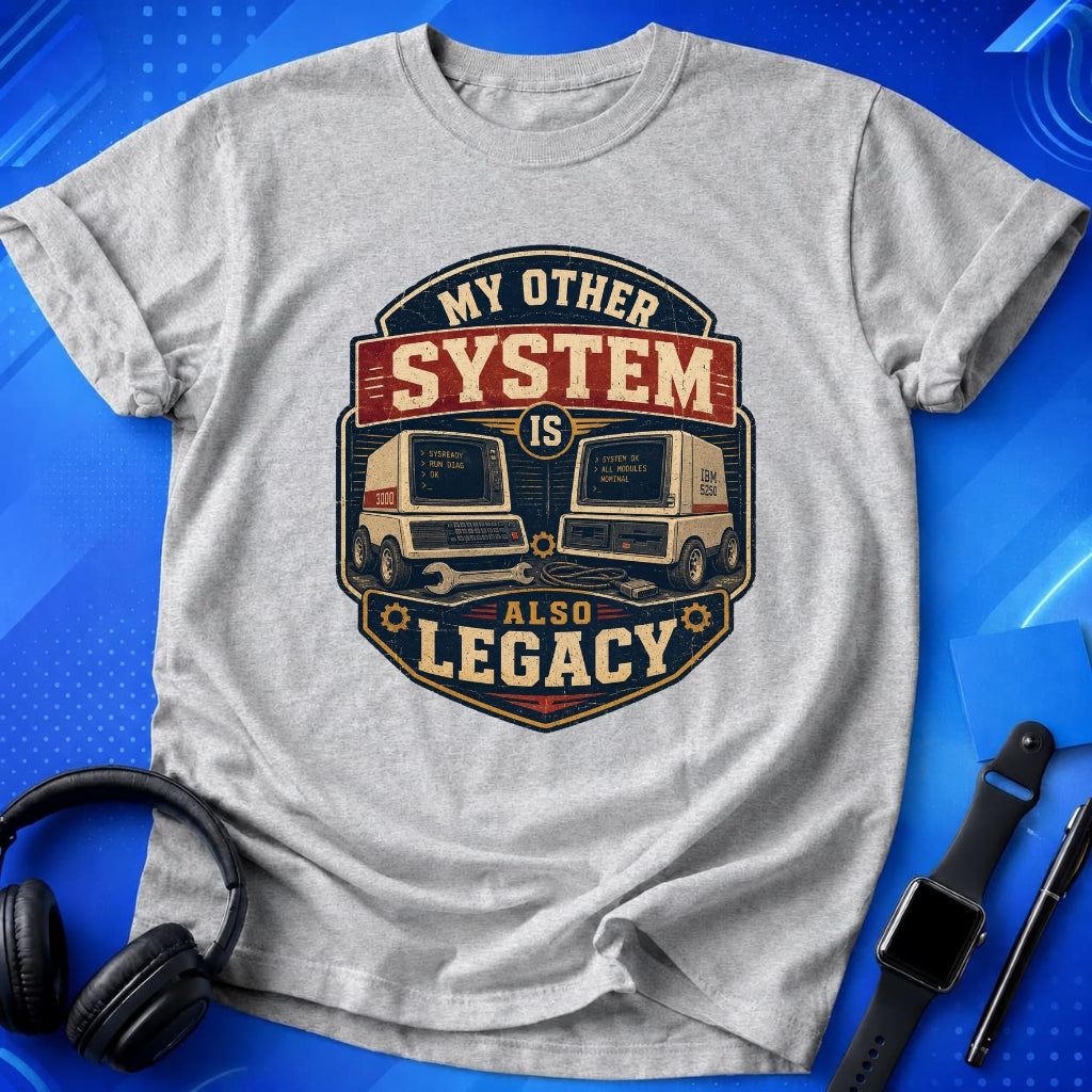 Everything Is Legacy T-Shirt