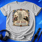 One More Change T-Shirt