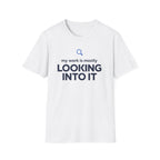 Looking Into It T-Shirt