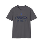 Looking Into It T-Shirt