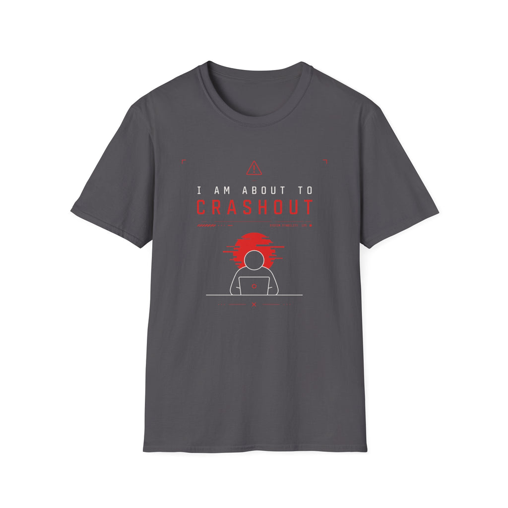 I Am About To Crashout T-Shirt