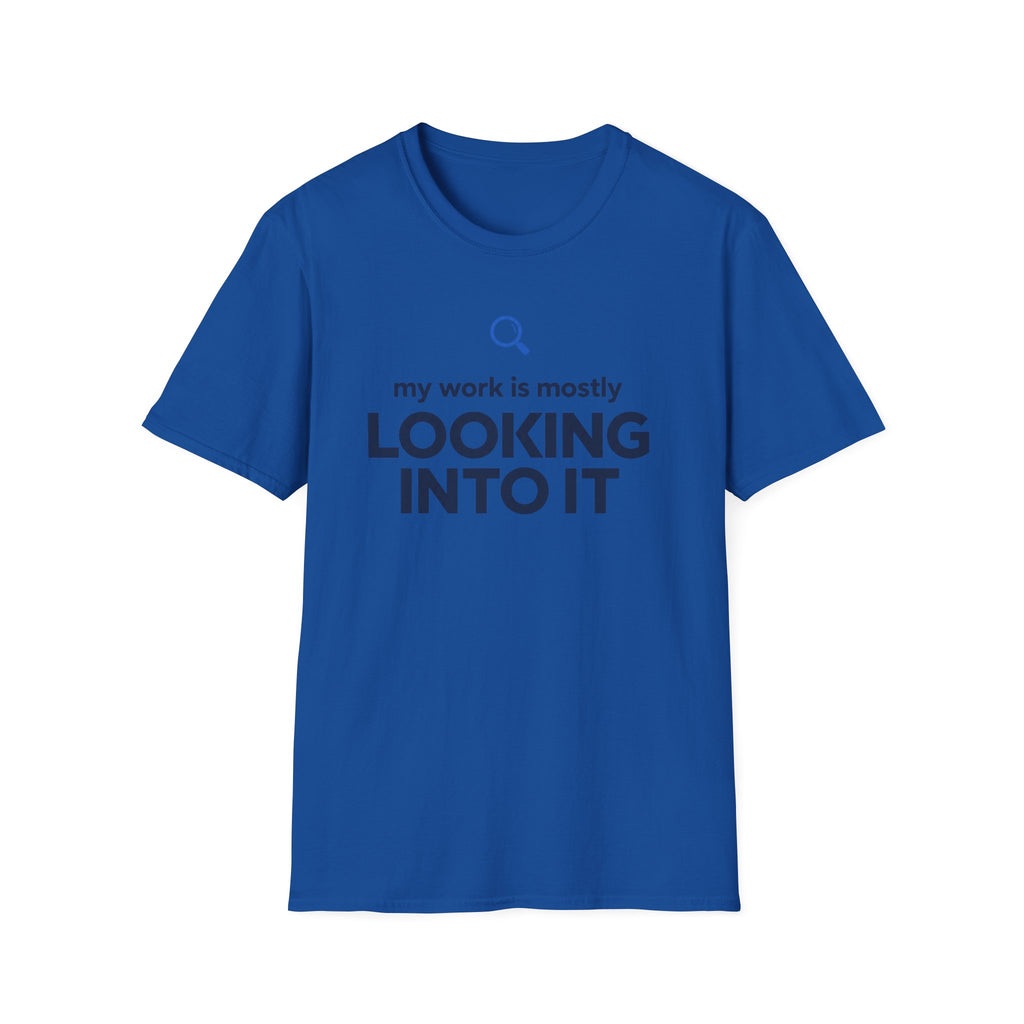 Looking Into It T-Shirt