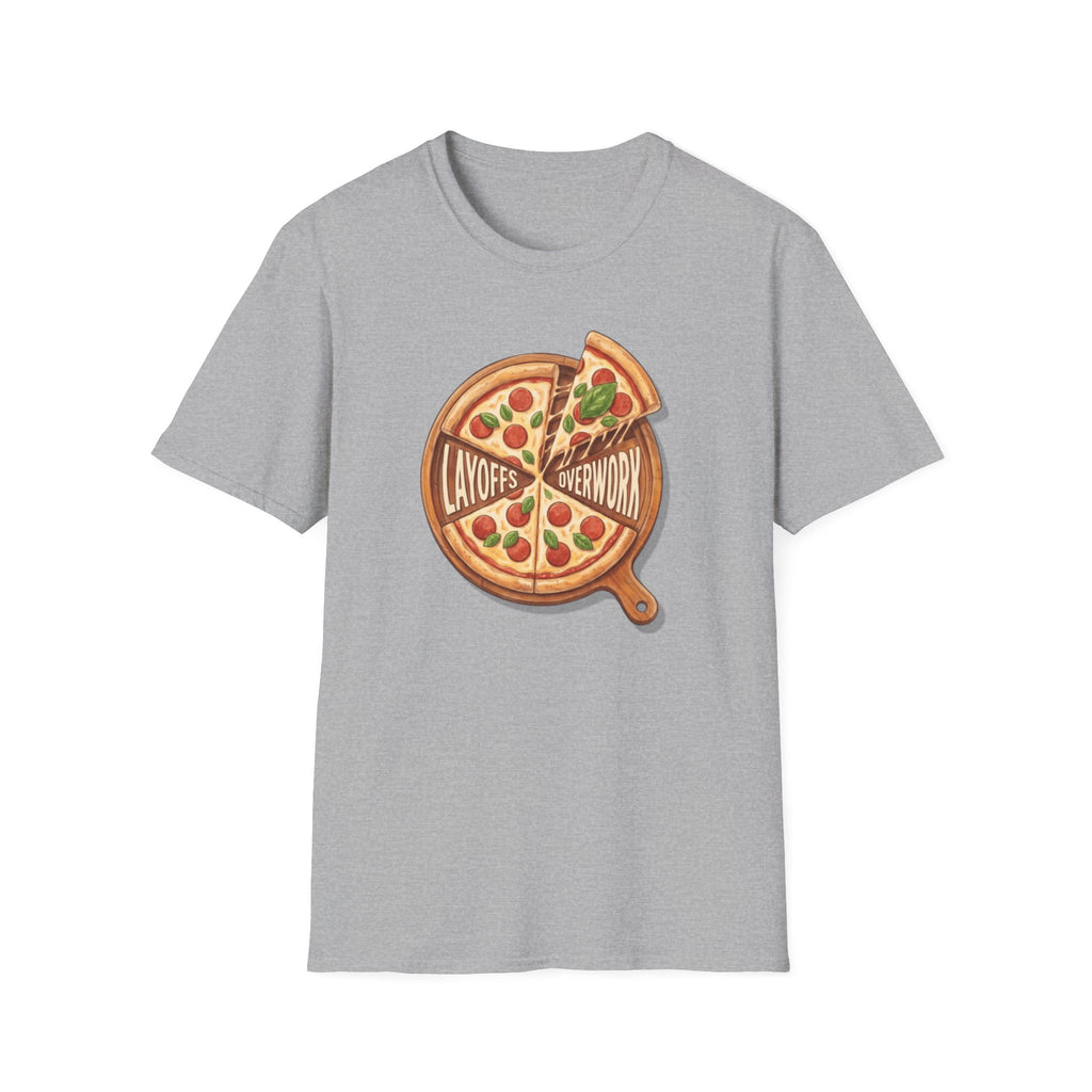 Pizza Layoffs Overwork T-Shirt