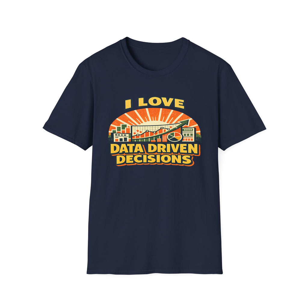 I Love Data Driven Decisions T-Shirt