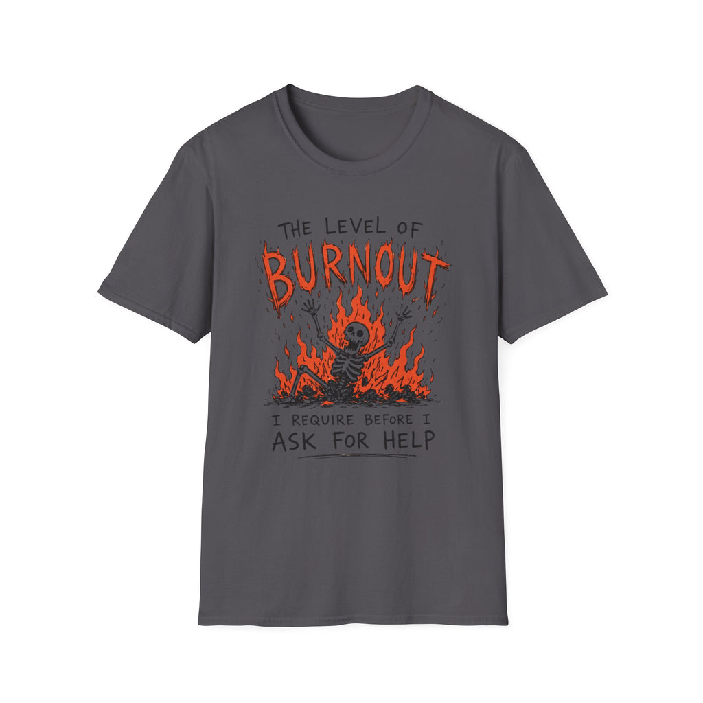 Burnout Before Asking For Help T-Shirt