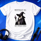 Mentally Ill Totally Chill T-Shirt