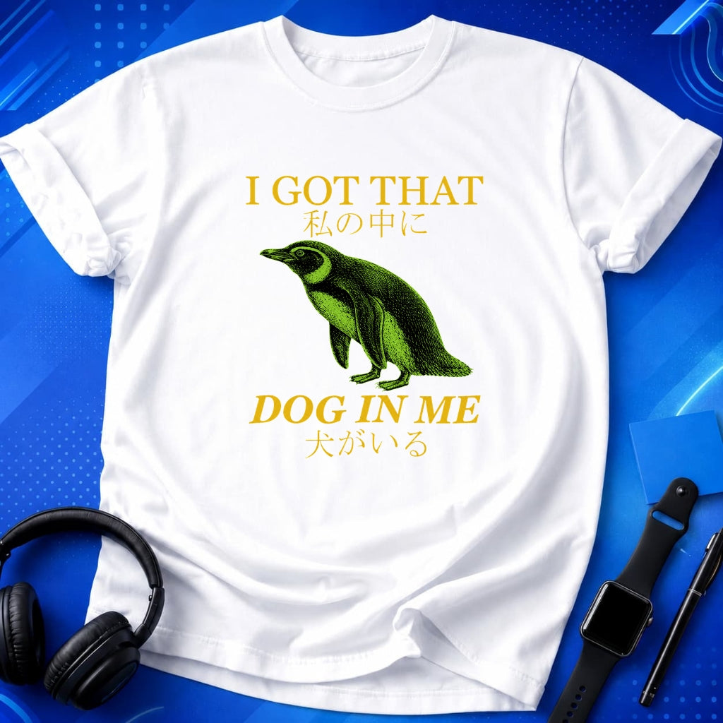 I Got That Dog in Me T-Shirt