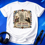 One More Change T-Shirt