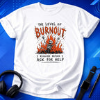 Burnout Before Asking For Help T-Shirt