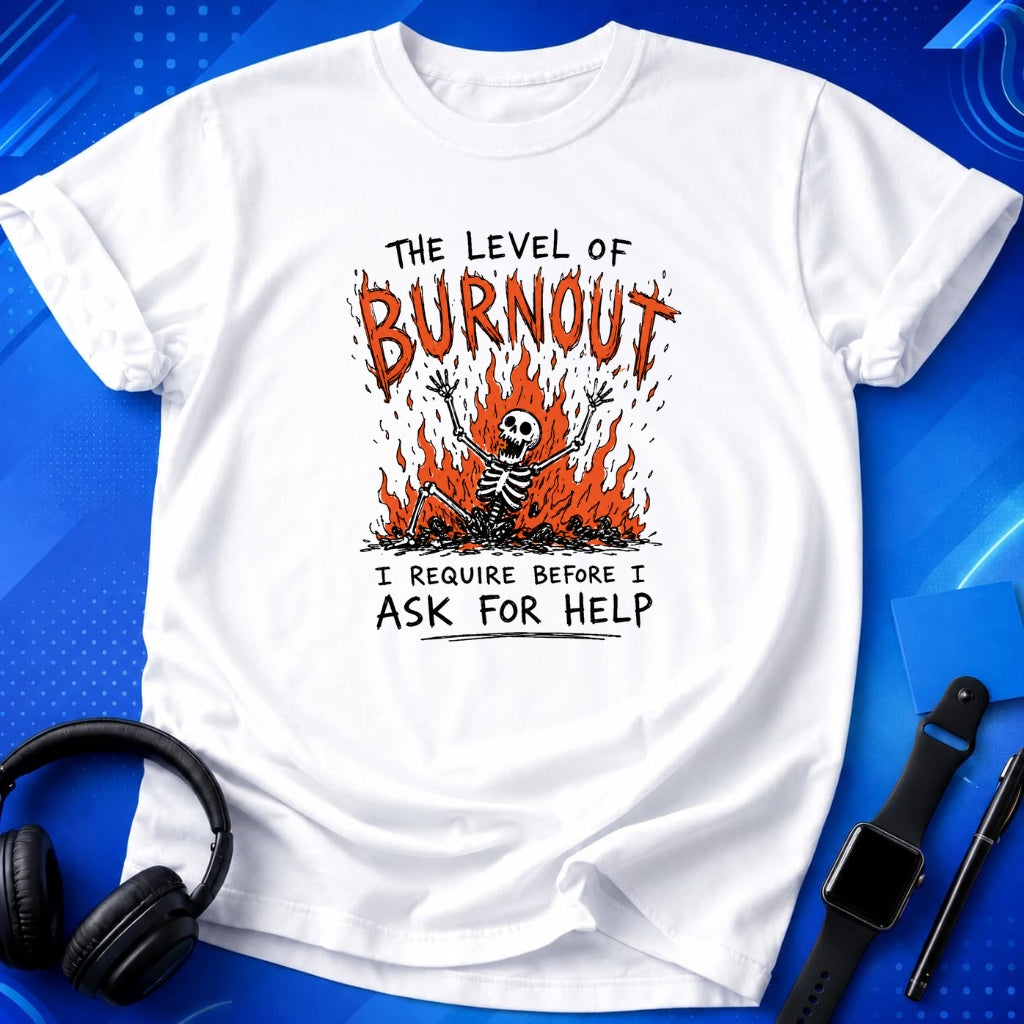 Burnout Before Asking For Help T-Shirt