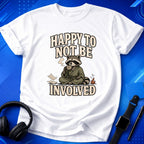 Happy To Not Be Involved T-Shirt