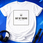Out Of Tokens T-Shirt