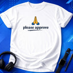 Please Approve T-Shirt