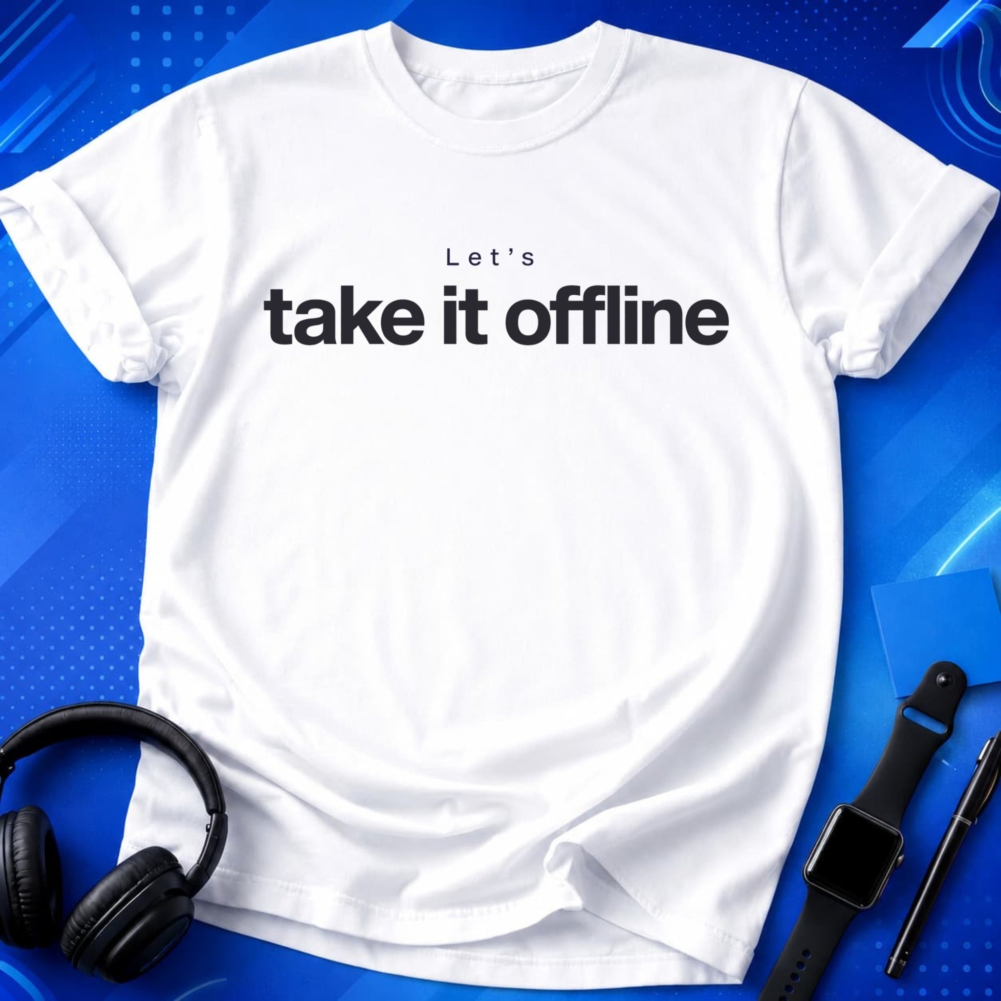 Let_s Take It Offline T-Shirt