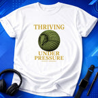 Thriving Under Pressure T-Shirt