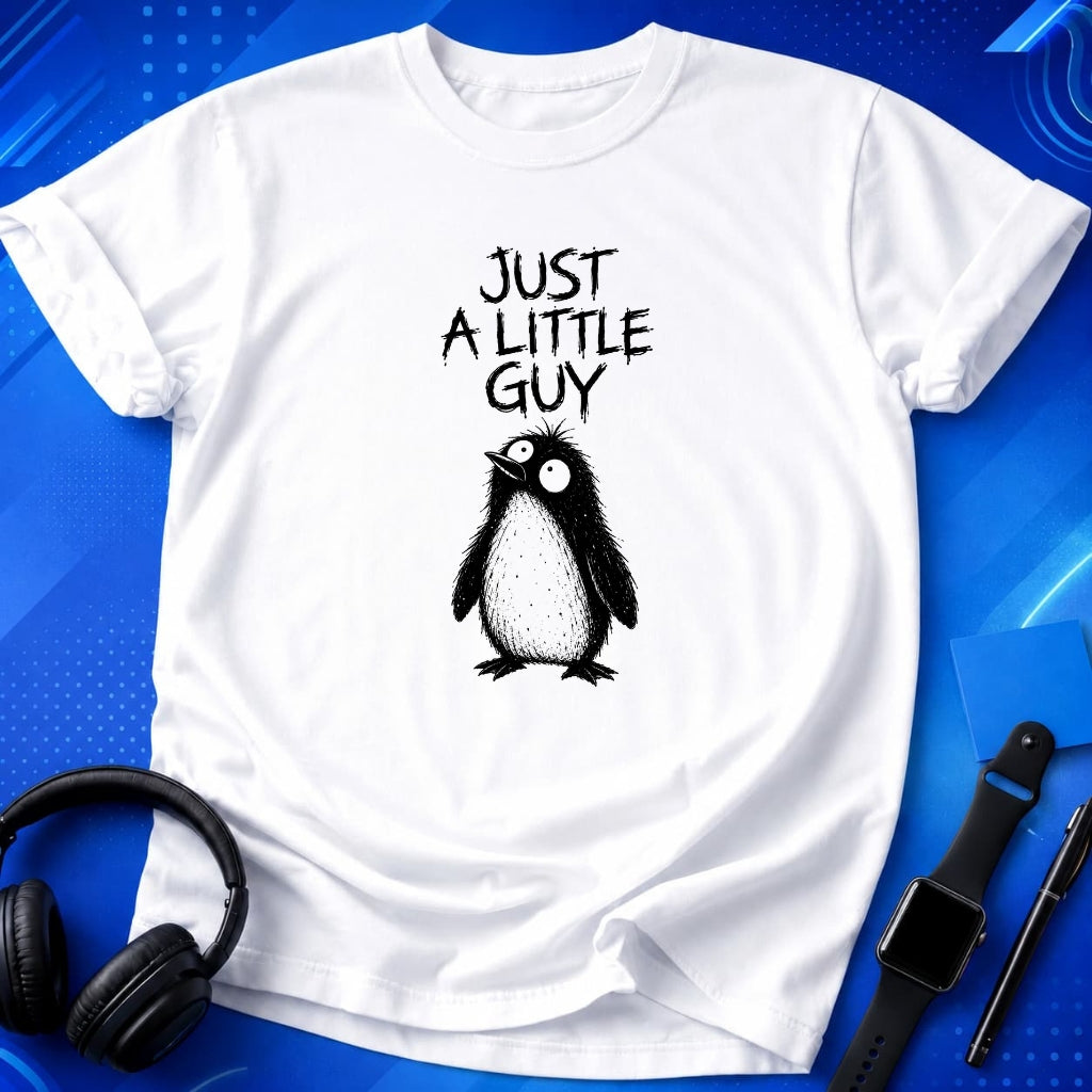 Just a Little Guy T-Shirt