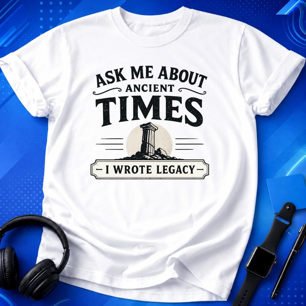 Ask Me About Ancient Times T-Shirt