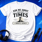 Ask Me About Ancient Times T-Shirt