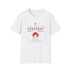 I Am About To Crashout T-Shirt