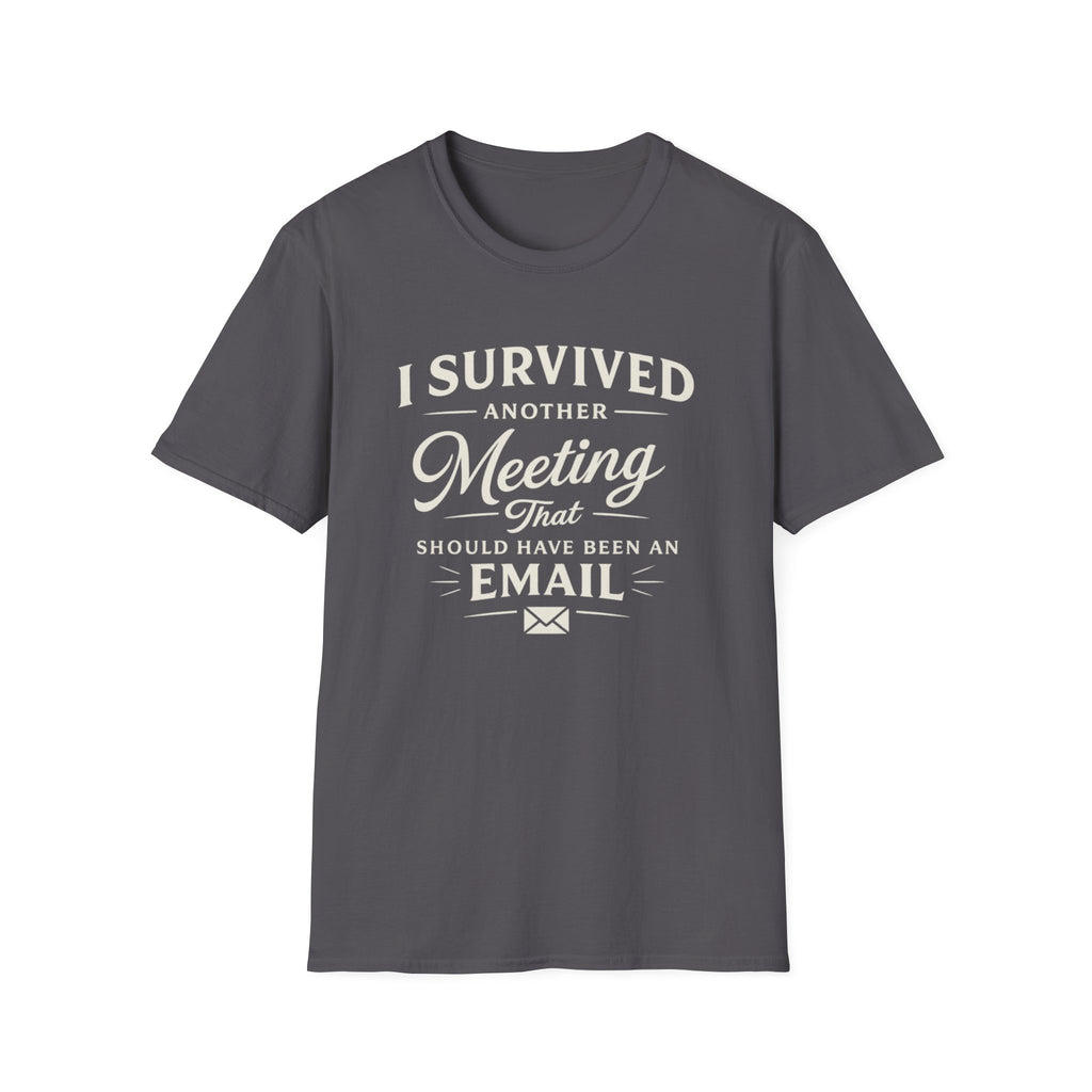 I Survived Another Meeting T-Shirt