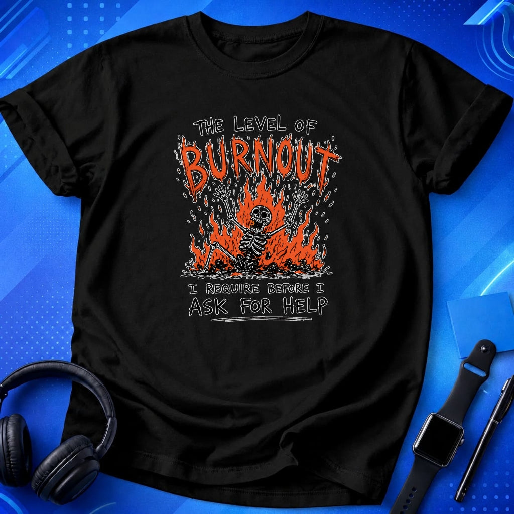Burnout Before Asking For Help T-Shirt