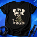 Happy To Not Be Involved T-Shirt