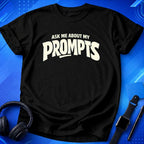 Ask Me About Prompts T-Shirt