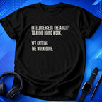Intelligence Is Getting Work Done T-Shirt