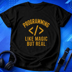 Programming Like Magic but Real T-Shirt