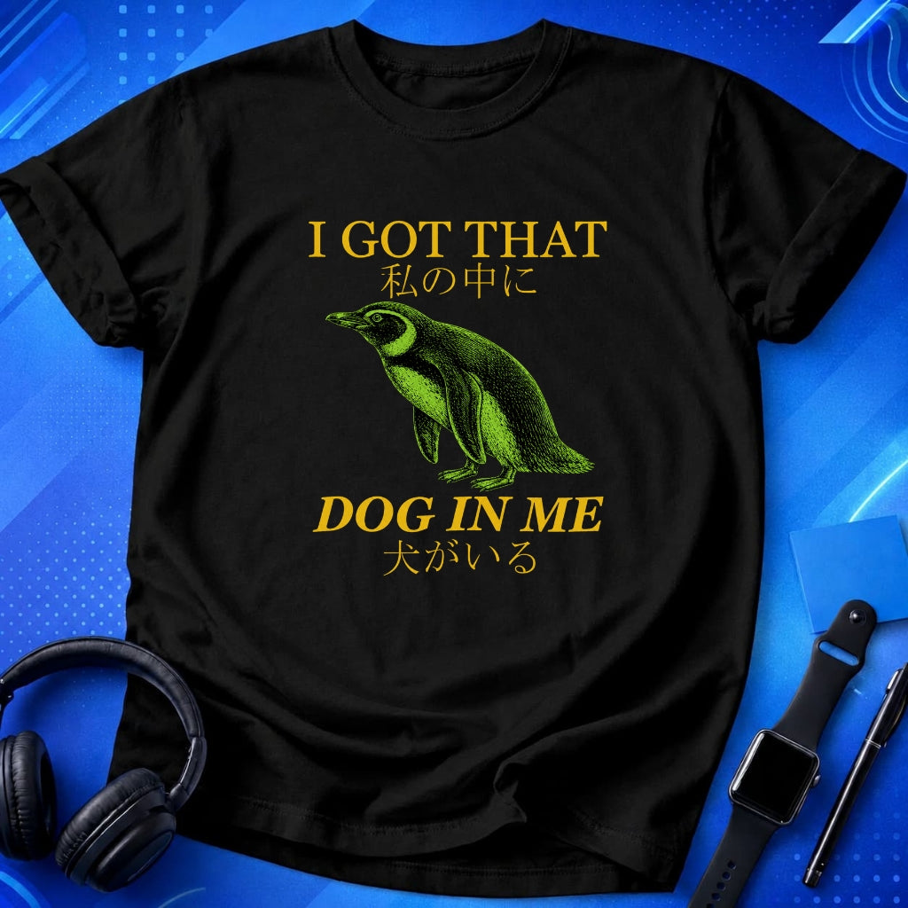 I Got That Dog in Me T-Shirt