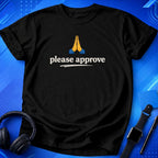 Please Approve T-Shirt